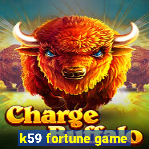 k59 fortune game